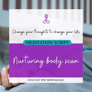 May include: Purple and white digital download graphic with the text "Change your thoughts to change your life" and "Meditation Script: Nurturing body scan".