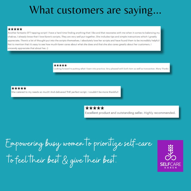 May include: A teal blue background with white text that reads "What customers are saying..." and features four customer testimonials with five star ratings. The testimonials are in white text boxes with black borders. The text below the testimonials reads "Empowering busy women to prioritize self-care to feel their best & give their best." and features a logo with the text "SELFCARE KAREN" in white text on a purple background.