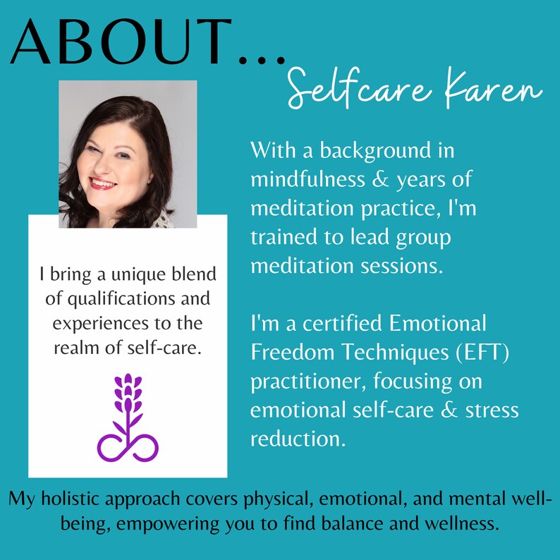 以下が含まれることがあります： 「ABOUT... Selfcare Karen」のテキストと笑顔の女性の写真が載った、ターコイズ色のグラフィック。テキストは、彼女のマインドフルネス、瞑想、感情解放テクニック（EFT）のバックグラウンドについて説明しており、セルフケアとストレス軽減に役立ちます。