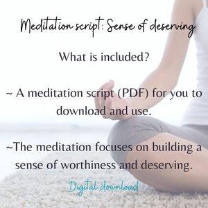 May include: A meditation script for building a sense of worthiness and deserving. The script is available as a PDF download.