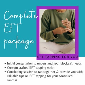 May include: A teal blue background with white text that reads "Complete EFT package". A purple frame surrounds a photo of a person sitting with their hands in their lap. The text "EFT Tapping For You" is below the photo. Below the text is a list of bullet points describing the EFT tapping package: "Initial consultation to understand your blocks & needs", "Custom crafted EFT tapping script", "Concluding session to tap together & provide you with valuable tips on EFT tapping for your continued success."