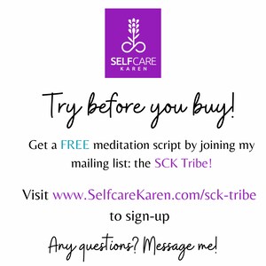 May include: Purple logo with a stylized infinity symbol and a plant with a white outline. The text "SELFCARE KAREN" is below the symbol. The text "Try before you buy!" is in a handwritten font. The text "Get a FREE meditation script by joining my mailing list: the SCK Tribe!" is below the handwritten text. The text "Visit www.SelfcareKaren.com/sck-tribe to sign-up" is below the previous text. The text "Any questions? Message me!" is below the previous text.