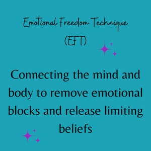 May include: Emotional Freedom Technique (EFT) is a method for connecting the mind and body to remove emotional blocks and release limiting beliefs. The text is on a turquoise background with pink stars.