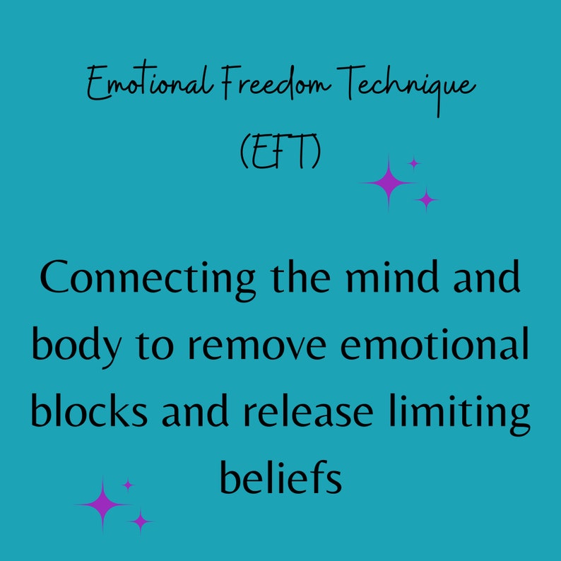 May include: Emotional Freedom Technique (EFT) is a method for connecting the mind and body to remove emotional blocks and release limiting beliefs. The text is on a turquoise background with pink stars.
