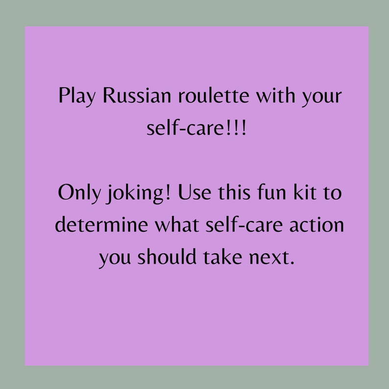以下が含まれることがあります： 「Play Russian roulette with your self-care!!!」と「Only joking! Use this fun kit to determine what self-care action you should take next.」というテキストが書かれた、正方形の薄紫色の背景。