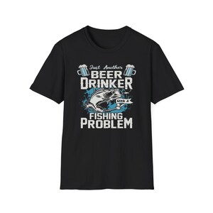 Just Another Beer Drinker with a Fishing Problem Fishing Shirt, Funny Fishing Shirt, Fishing Lover Gift Shirt