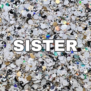 SISTER Custom Chunky Glitter Mix | Custom Glitter Mix | Chunky Glitter Mix | White Glitter | Tumbler Glitter | Polyester Glitter | Glitter