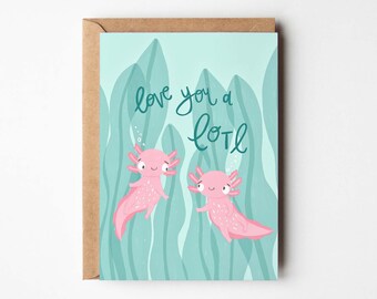 Axolotl Cute Pun A6 Card | Valentine’s Mother’s Day Anniversary Galentine's birthday sea animal  quirky funny love cute boyfriend girlfriend