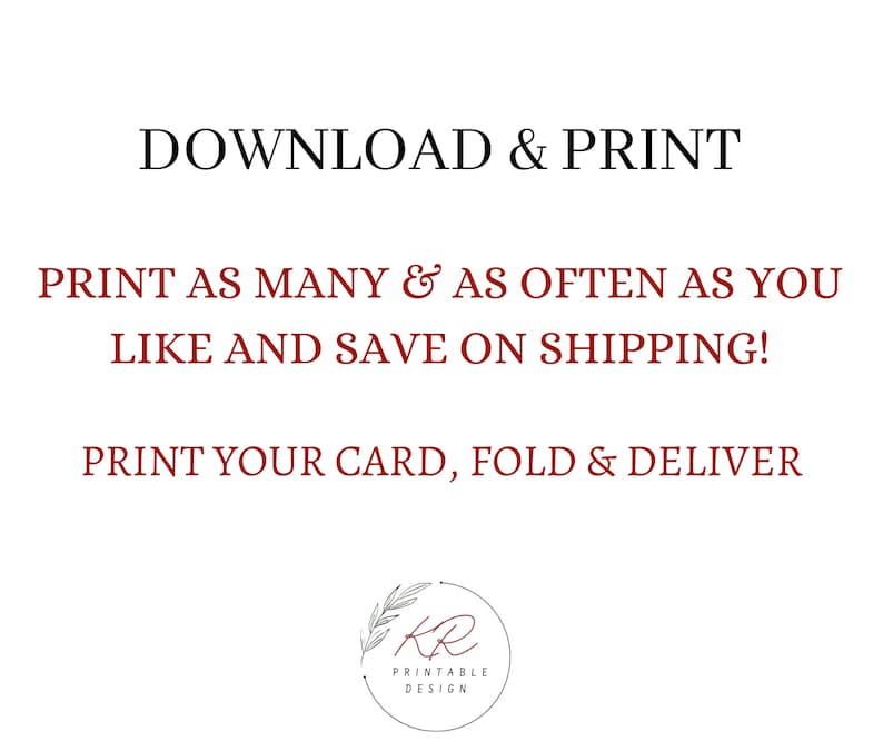 Pode incluir: Texto vermelho em fundo branco que diz "DOWNLOAD & PRINT", "PRINT AS MANY & AS OFTEN AS YOU LIKE AND SAVE ON SHIPPING!" e "PRINT YOUR CARD, FOLD & DELIVER". Um logotipo com as iniciais "KR" em um c&iacute;rculo com o texto "PRINTABLE DESIGN" abaixo.