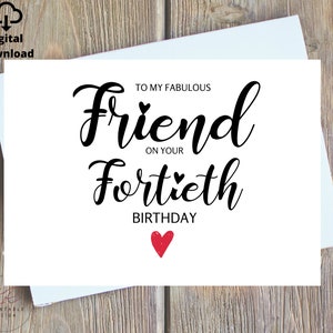 Joyeux quarantième anniversaire imprimable, 40e anniversaire d'un ami, ami fabuleux, carte meilleur ami, ami fabuleux quarantième anniversaire carte instantanée