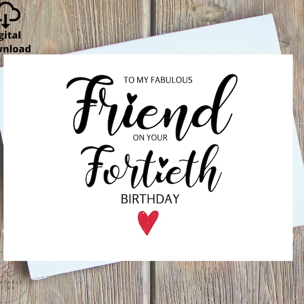 Happy Fortieth Birthday Printable, Friend 40th Birthday, Fabulous Friend, Best Friend Card, Fabulous Friend fortieth Birthday Card Instant