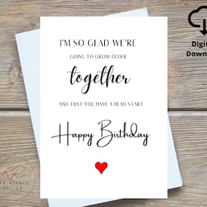 Carte d'anniversaire numérique pour mari plus âgé - petite amie plus âgée - je suis si heureux que nous allons vieillir ensemble et que vous avez une longueur d'avance