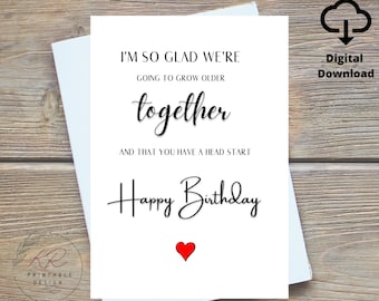 Birthday Card for Older Husband Digital - Older Girlfriend - I&#39;m So Glad We&#39;re Going To Grow Old Together and That You Have A Head Start