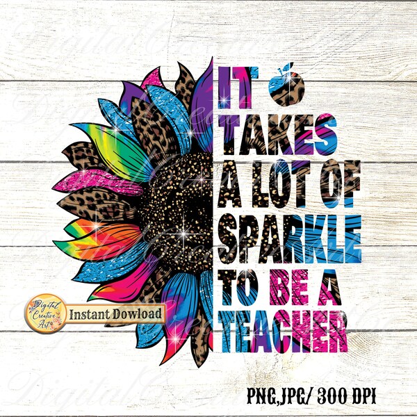 It Takes A Lot Of S-parkle To Be A Teacher Leopard colorful Sunflower sublimation PNG File Download,Printing,teacher lover, INSTANT DOWNLOAD