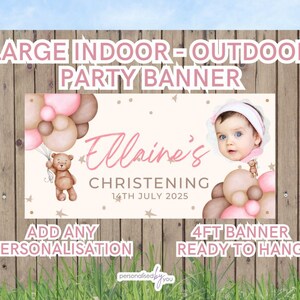 May include: A personalized party banner with the text "LARGE INDOOR - OUTDOOR PARTY BANNER" and "Ellaine's CHRISTENING 14TH JULY 2025". The banner features a baby's image, balloons, and a teddy bear. It is 4 feet wide and ready to hang.