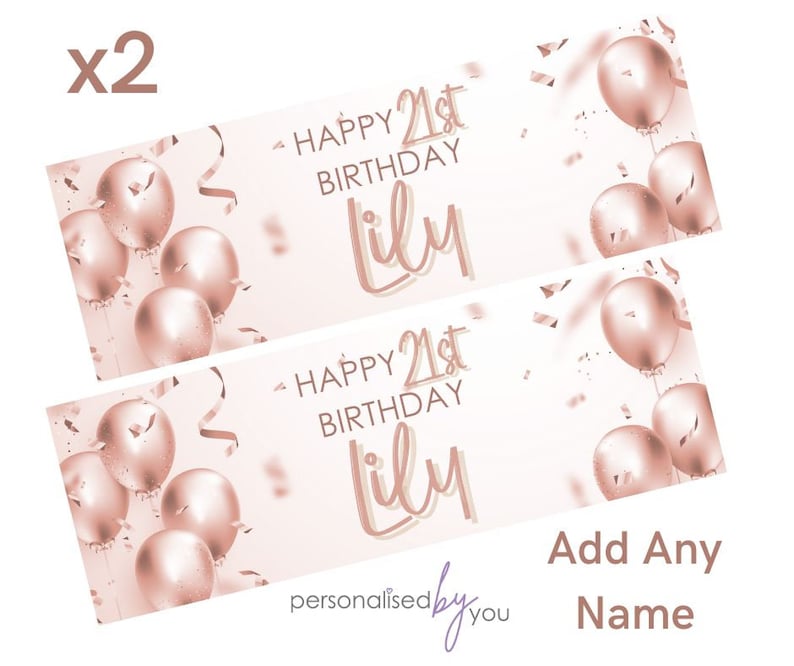 May include: Two rose gold banner designs with the text "Happy 21st Birthday Lily" and a design of rose gold balloons. The text "Add Any Name" is at the bottom of the image.