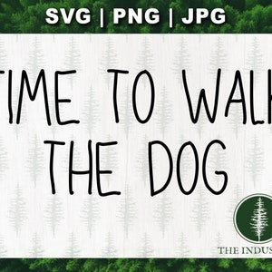 Time to Walk the Dog SVG | Dog Walker Shirt Design | Funny Pet Lover Cut File for Cricut & Silhouette | Digital Download