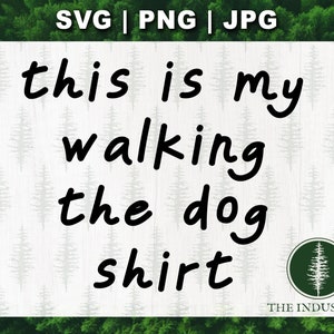 This Is My Walking The Dog Shirt SVG | Funny Dog Lover Cut File | Pet Owner Digital Download for Cricut | Dog Mom & Dad Shirt Design