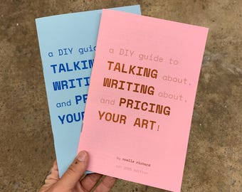 a DIY guide to talking about, writing about, and pricing your art! risograph-printed zine for visual artists