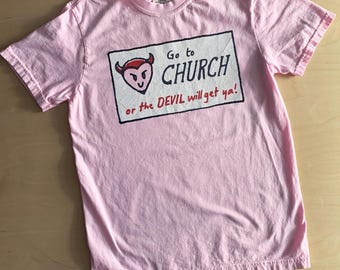 Go to Church or the DEVIL will get you!  Southern Alabama billboard pink adult tee