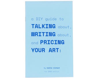 a DIY guide to talking about, writing about, and pricing your art! risograph-printed zine for visual artists