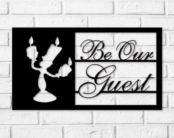 Be our Guest Sign - Metal Wall Art - Sign For Home - Friends Welcome Sign - Disney Decor - Room Wall Art - New Home Gifts - Art Above Bed