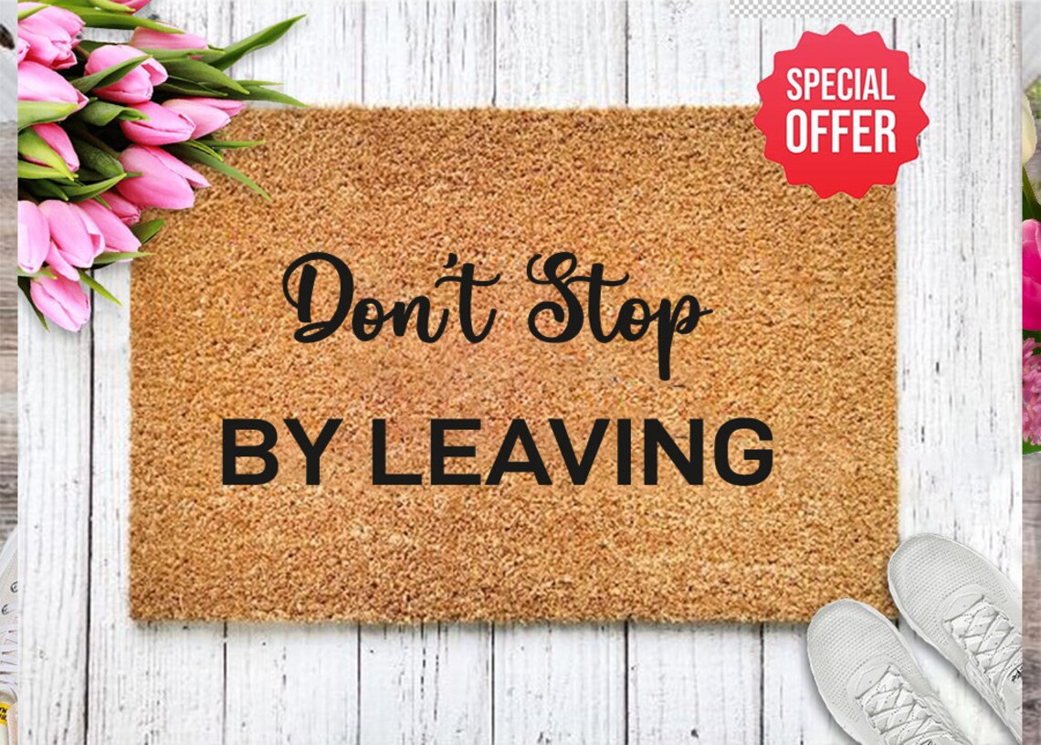 Don't Stop Be Leaving Doormat Unique Gift Go Away Door Etsy