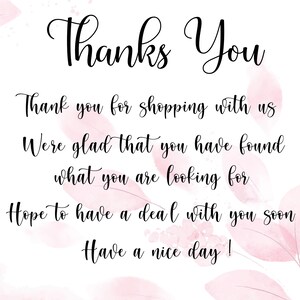 May include: A pink and white watercolor background with a handwritten thank you message. The message reads: "Thanks You. Thank you for shopping with us. We're glad that you have found what you are looking for. Hope to have a deal with you soon. Have a nice day!"