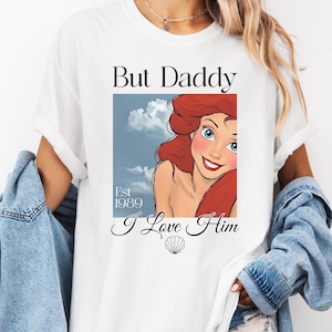Comfort Colors But Daddy I Love Him Shirt, Little Mermaid Shirt, Ariel Shirt, Vintage Disney Princess Shirt, Girl Disney Trip Shirt