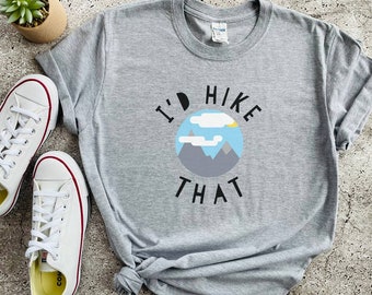 Adventurer Gift, Camping Shirt, I'd Hike That Shirt, Adventure Shirt, Explore Shirt, Explore More Shirt, Camper Shirt, Wanderlust Shirt