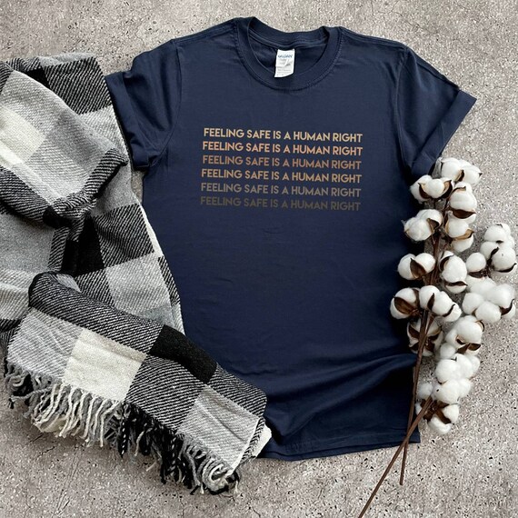 Feeling Safe is A Human Right Shirt 