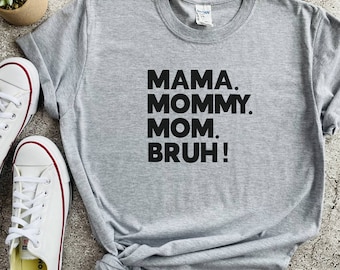 Happy Mother's, Mama Mommy Mom Bruh shirt, Mothers day shirt, Motherhood Tee, Mothers day gift, Gift For Mom, Mother's Day Shirt, Mama Shirt