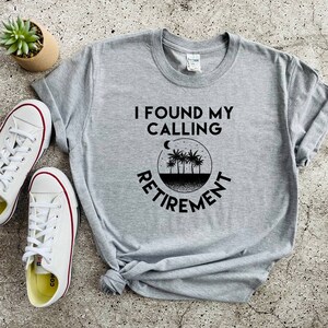 Funny Retirement Gift, I Found My Calling Retirement Shirt, Retired Shirt, Retirement Gift, Retiree Shirt, Retiree Gift, Retirement Shirts