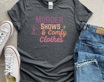 Murder Shows and Comfy Clothes Tshirt, True Crime Lover Shirt, True Crime T-Shirt, Crime Junkie Tee, True Crime Fan Gift, Millennial Shirt