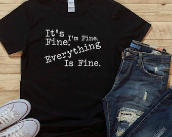Introvert Tee, Sarcasm Shirt, It's Fine I'm Fine Everything is Fine Shirt, Everything is Fine Shirt, Funny Women Shirt, Mental Health Shirt
