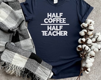 Mitad café Mitad camisa de maestro, camiseta de maestro de café para amantes del café, regalos de apreciación del maestro, repetición de la enseñanza del café, camisetas divertidas para el maestro