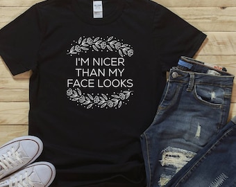 Soy más agradable que mi camisa Face Looks, camiseta unisex divertida, camisa de mujer, camiseta de sarcasmo, camiseta linda, regalo de Navidad, camiseta de camisa de mamá, camisa de entrenamiento