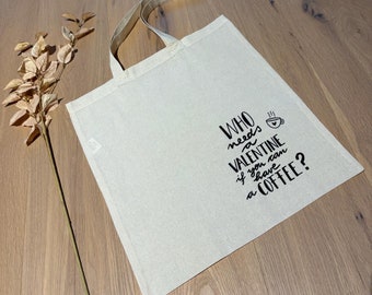Jute bag with lettering 'Who needs a Valentine if you can have a coffee?'