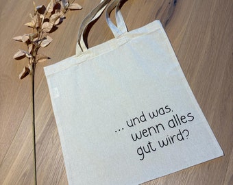 Jute bag with the inscription '...and what if everything turns out alright?'