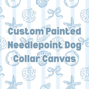 May include: Custom Painted Needlepoint Dog Collar Canvas. The image features a light blue and white striped background with a pattern of seashells, bows, and starfish. The text is in a blue font.