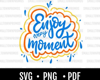 Disfrute de cada momento / colorido / SVG / PNG / PDF / Descarga digital / Archivo de corte / Cita positiva /