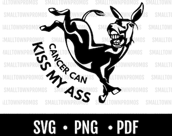 El cáncer puede besarme el culo, burro SVG / PNG / PDF / Archivo de corte