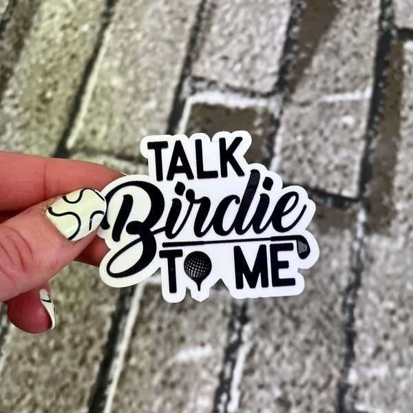 Talk Birdie To Me | Golf Sticker | Gift for Golfer | Golfing | Vinyl Sticker |