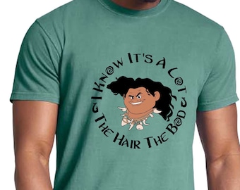 Maui Shirt, Moana Dad Shirt, Father's Day Gift, I Know It's A Lot The Hair The Bod, Disney Shirts for Men, Polynesian Shirt, Demi Dad Shirt
