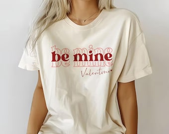 Be Mine Valentine's Day Shirt, Valentines Day Shirt for Women, Be