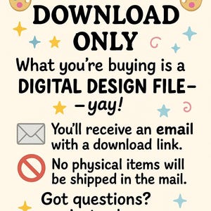 May include: A cream-colored graphic with the text "DIGITAL DOWNLOAD ONLY." It states that the purchase is a digital design file, delivered via email with a download link, and no physical items will be shipped.