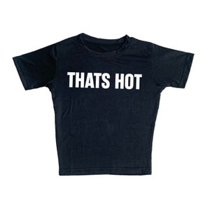 thats hot! slogan baby tee | y2k cropped graphic t shirt| 2000s era mall goth style top