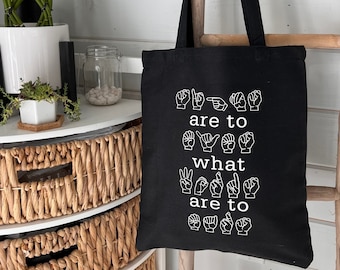 Sign Language Tote Bag / ASL Tote / Sign Language Gift / ASL Bag / Signs Are To Eyes What Words Are To Ears