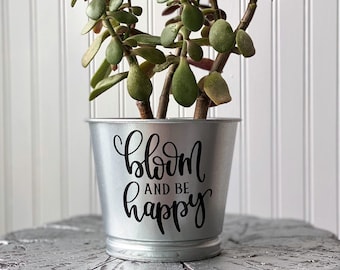 Bloom and Be Happy Planter / Silver Galvanized Metal Indoor Planter / Farmhouse Décor / Custom Personalized Planter / Rustic Plant Pot