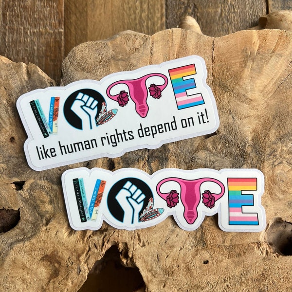 Vote Sticker / Feminist Sticker / Human Rights Decal / Women’s Rights / Roe V Wade / LGBTQ Rights / BLM / Indigenous Rights / Book Ban